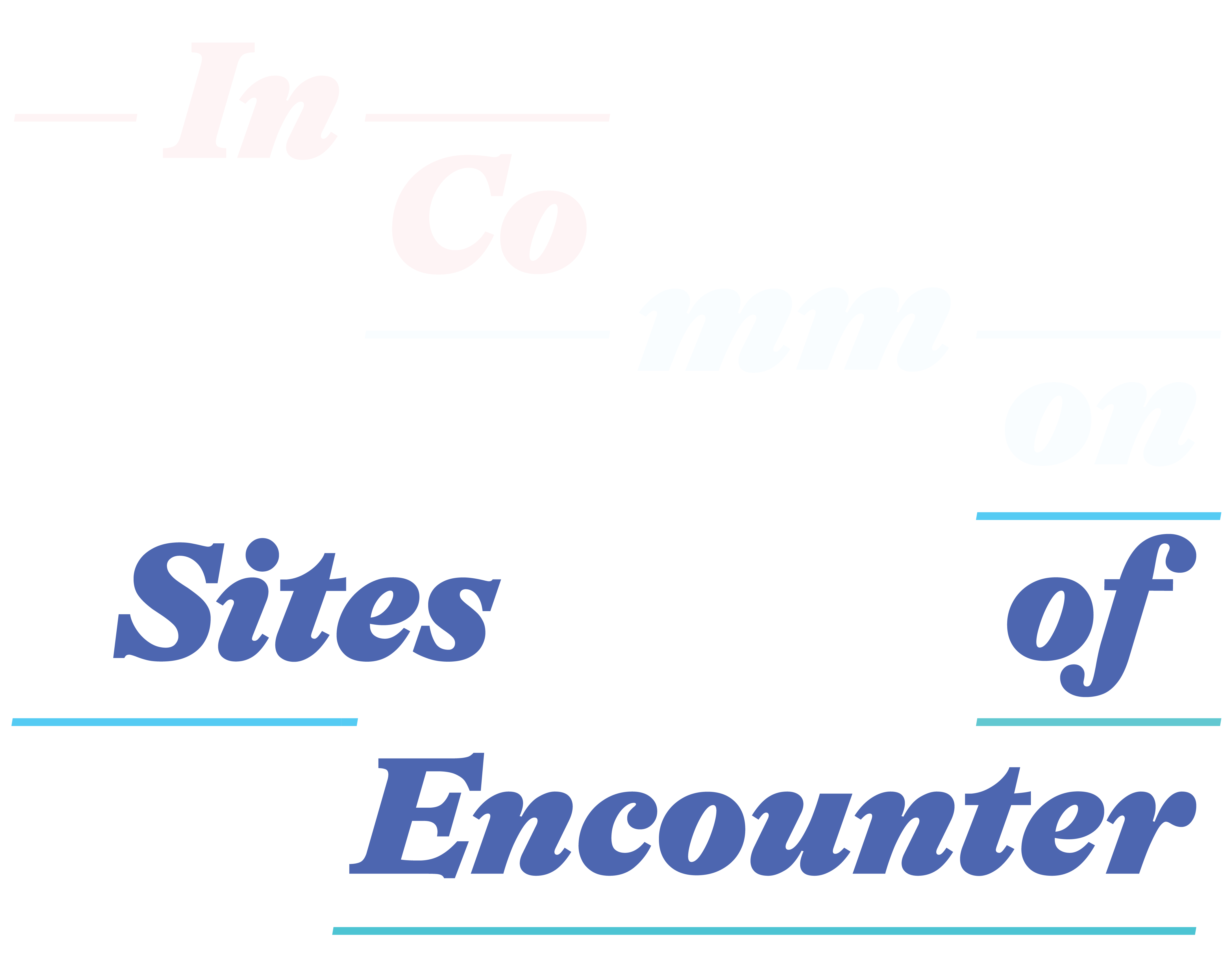 In Common: Sites of Encounter - Exhibition Header